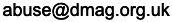 Email address abuse@dmag.org.uk